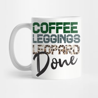 Coffee Leggings Leopard Done: Mom Sayings Animal Mug